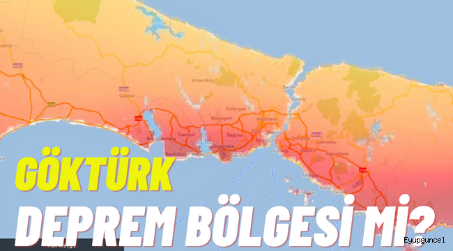 Göktürk deprem bölgesi mi? Olası İstanbul depreminden etkilenecek mi?