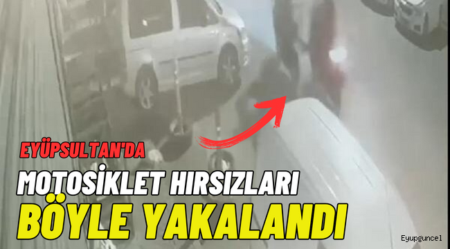 Eyüpsultan'da motosiklet hırsızları güvenlik kamerasına yakalandı