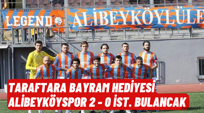 Alibeyköyspor ilk maçı kazandı. Grupta liderliğe oturdu