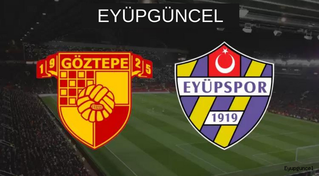 Eyüpspor Tarihi maçta Göztepe'yi konuk edecek