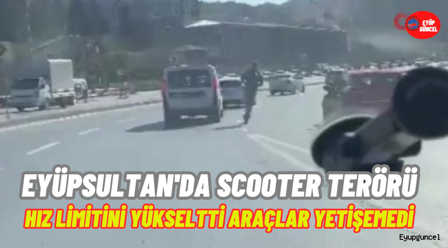 Eyüpsultan'da elektrikli scotter kullanıcısı tehlike saçtı