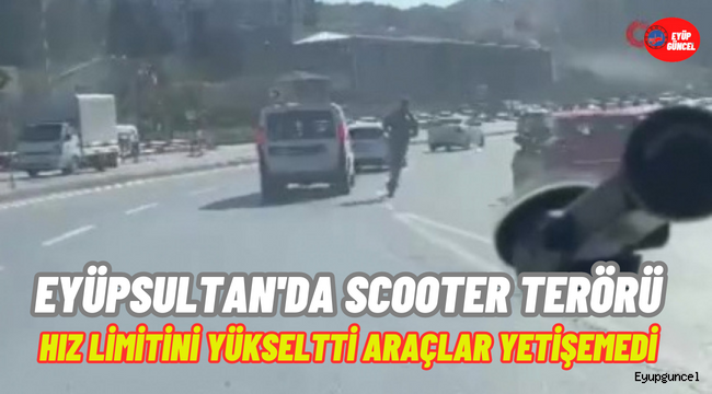 Eyüpsultan'da elektrikli scotter kullanıcısı tehlike saçtı 