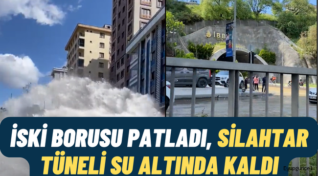 İSKİ Su Borusu Patladı, Silahtar Tüneli Su Altında Kaldı