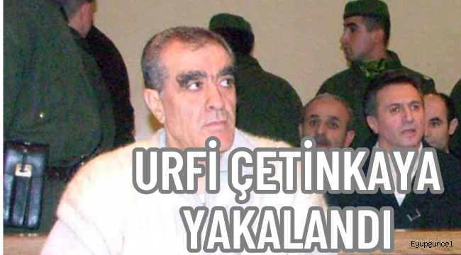 Urfi Çetinkaya Istanbul'da yakalandı