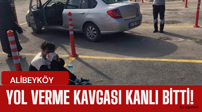 Alibeyköy'de yol verme kavgası kanlı bitti