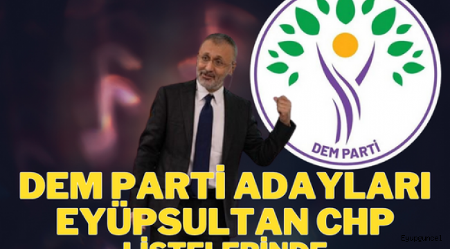 Kandil Uzlaşısı Eyüpsultan'da! DEM Partili isimler CHP Listelerinden Seçime Giriyor