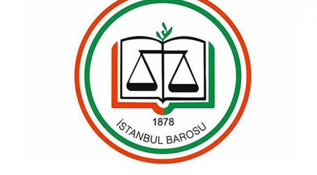 Savcılık İstanbul Barosu Başkanı ve Yönetiminin görevlerine son verilmesini istedi