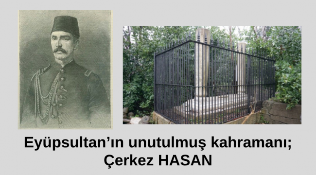 Eyüpsultan'ın unutulmuş kahramanı Çerkez Hasan